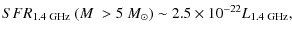 $\displaystyle SFR_{1.4~\rm {GHz}}\ (M\ > 5~M_{\odot}) \sim 2.5 \times 10^{-22} L_{1.4~\rm {GHz}},$