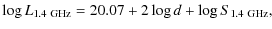 $\displaystyle \log L_{1.4~\rm {GHz}} = 20.07+2\log d +\log S_{1.4~\rm {GHz}},$
