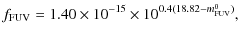 $\displaystyle f_{\rm FUV} = 1.40\times10^{-15}\times10^{0.4(18.82-m^0_{\rm FUV})},$