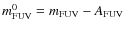$m^0_{\rm FUV}=m_{\rm FUV}-A_{\rm FUV}$