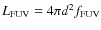 $L_{\rm FUV} = 4 \pi d^2 f_{\rm FUV}$