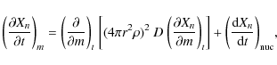 \begin{displaymath}%
{{\left({\frac{\partial{X_n}}{\partial{t}}}\right)}_{{m}}}=...
...left({\frac{{\rm d}{X_n}}{{\rm d}{t}}}\right)}_{{{\rm nuc}}}},
\end{displaymath}