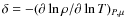$\delta =-(\partial \ln \rho / \partial \ln T )_{P,\mu}$