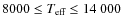 $8000 \le {\ensuremath{T_{\ensuremath{{\mbox{\scriptsize eff}}}}} }\le 14~000~$