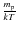 $\frac{m_{\rm p}}{kT}$