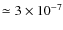 $\simeq 3 \times 10^{-7}$