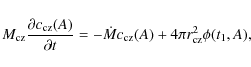 \begin{displaymath}M_{\rm {cz}}\frac{\partial c_{\rm {cz}}(A)}{\partial t}=- \dot M c_{\rm {cz}}(A)+4\pi r_{\rm {cz}}^2\phi(t_1,A),
\end{displaymath}