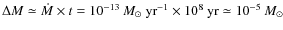 $\Delta M \simeq \dot M \times t= 10^{-13} \ensuremath{~\mbox{\it M}_{\odot}~{\r...
...^{-1}}\times 10^{8}~{\rm yr} \simeq 10^{-5}
\ensuremath{~\mbox{\it M}_{\odot}} $