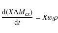 \begin{displaymath}\frac{{\rm d} (X \Delta M_{\rm cz})}{{\rm d} t}= Xw_i\rho
\end{displaymath}
