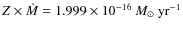 $Z\times {\dot M}= 1.999\times10^{-16}\ensuremath{~\mbox{\it M}_{\odot}~{\rm yr}^{-1}} $