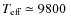 ${\ensuremath{T_{\ensuremath{{\mbox{\scriptsize eff}}}}} }\simeq 9800~$