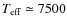 ${\ensuremath{T_{\ensuremath{{\mbox{\scriptsize eff}}}}} }\simeq 7500$