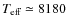 ${\ensuremath{T_{\ensuremath{{\mbox{\scriptsize eff}}}}} }\simeq 8180$
