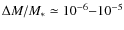 $\ensuremath{ \Delta M/M_{*}}\simeq 10^{-6}{-}10^{-5}$