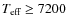 ${\ensuremath{T_{\ensuremath{{\mbox{\scriptsize eff}}}}} }\geq 7200~$