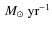 \ensuremath{~\mbox{\it M}_{\odot}~{\rm yr}^{-1}}