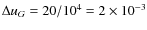 $\Delta u_G = 20/10^4 = 2 \times 10^{-3}$