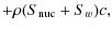 $\displaystyle +\rho (S_{\rm nuc}+S_{w})c,$
