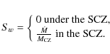 \begin{displaymath}S_{w}=\left\{\begin{array}{l}0$ $\space \mbox{under the SCZ,}...
...M}{M_{{\rm CZ}}}$ $\space \mbox{in the SCZ.}\end{array}\right.
\end{displaymath}