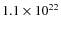 $1.1 \times 10^{22}$