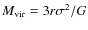 $M_{\rm vir} = 3 r \sigma^2 / G$