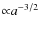 ${\propto }a^{-3/2}$