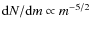 ${\rm d}N/{\rm d}m \propto m^{-5/2}$