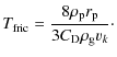 $\displaystyle T_{\rm fric}= \frac{8\rho_{\rm p} r_{\rm p}}{3C_{\rm D}\rho_{\rm g}v_k}\cdot$