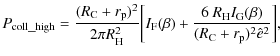 $\displaystyle P_{\rm coll\_high} = \frac{(R_{\rm C}+r_{\rm p})^2}{2\pi R_{\rm H...