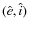 $(\hat{e},\hat{i})$