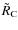 $\tilde{R}_{\rm C}$