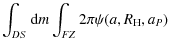 $\displaystyle \int_{DS} {\rm d}m \int_{FZ} 2\pi \psi(a, R_{\rm H}, a_P)$