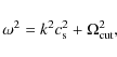 \begin{displaymath}\omega^2 = k^2 c_{\rm s}^2 + \Omega_{\rm cut}^2 ,
\end{displaymath}