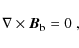 \begin{displaymath}\nabla \times \vec B_{\rm b}=0~{,}\end{displaymath}