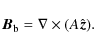 \begin{displaymath}
\vec B_{\rm b}=\nabla \times (A\hat{\vec{z}}) .
\end{displaymath}