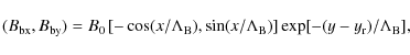 \begin{displaymath}(B_{\rm bx},B_{\rm by}) = B_{\rm0} \left[-\cos({x}/{\Lambda}_...
..._{\rm B})\right]
{\rm exp}[-(y-y_{\rm r})/{\Lambda}_{\rm B}] ,
\end{displaymath}