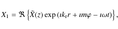 \begin{displaymath}X_1 = \Re \left\{ \tilde{X} (z) \exp \left( \imath k_{\rm r}
r + \imath m\varphi - \imath \omega t \right) \right\},
\end{displaymath}