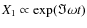 $X_1 \propto \exp (\Im \omega t)$