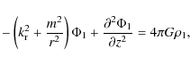 \begin{displaymath}- \left( k_{\rm r}^2 + \frac{m^2}{r^2} \right) \Phi_1
+ \frac{\partial^2 \Phi_1}{\partial z^2} = 4\pi G\rho_1,
\end{displaymath}
