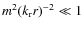 $m^2 (k_{\rm r} r)^{-2} \ll 1$