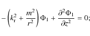 \begin{displaymath}- \left( k_{\rm r}^2 + \frac{m^2}{r^2} \right) \Phi_1
+ \frac{\partial^2 \Phi_1}{\partial z^2} = 0;
\end{displaymath}
