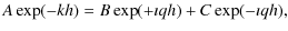 $\displaystyle A \exp (-kh) = B \exp (+ \imath qh) + C \exp (- \imath qh),$