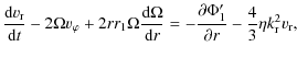 $\displaystyle \frac{{\rm d}v_{\rm r}}{{\rm d}t} - 2 \Omega v_\varphi + 2 r r_1 ...
...c{\partial \Phi_1^\prime}{\partial r} - \frac{4}{3} \eta k_{\rm r}^2 v_{\rm r},$