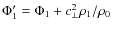 $\Phi_1^\prime = \Phi_1 + c_\perp^2 \rho_1/\rho_0$