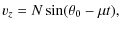$\displaystyle v_z = N \sin (\theta_0 - \mu t),$