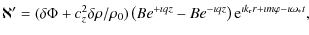 $\displaystyle \aleph^\prime = (\delta \Phi + c_z^2 \delta \rho/\rho_0)
\left( B...
... qz} \right) {\rm e}^{\imath k_{\rm r} r
+\imath m \varphi -\imath \omega_* t},$
