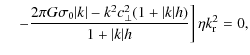 $\displaystyle \left. \quad - \frac{2\pi G
\sigma_0 \vert k\vert - k^2 c_\perp^2 (1+\vert k\vert h)}{1+\vert k\vert h} \right] \eta k_{\rm r}^2 = 0,$