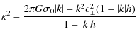 $\displaystyle \kappa^2 -\frac{2\pi G\sigma_0 \vert k\vert-k^2 c_\perp^2
(1+\vert k\vert h)}{1+\vert k\vert h}$
