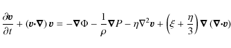 \begin{displaymath}\frac{\partial {\bm v}}{\partial t} +
\left( {\bm v} {\bm \cd...
...)
{\bm \nabla} \left( {\bm \nabla} {\bm \cdot} {\bm v} \right)
\end{displaymath}