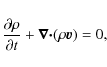 \begin{displaymath}\frac{\partial \rho}{\partial t}+{\bm \nabla}{\bm \cdot}(\rho {\bm v})=0,
\end{displaymath}